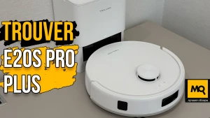 Обзор Trouver E20S Pro Plus. Доступный робот-пылесос со станцией очистки