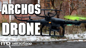 Обзор Archos Drone. Квадракоптер с камерой и работой в паре с Android/iOS