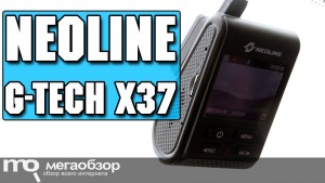Обзор Neoline G-Tech X37. Видеорегистратор с Full HD 60 кадров и Super HD