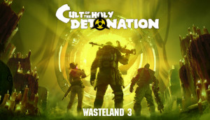 Новый контент Wasteland 3: Cult of the Holy Detonation выходит в октябре