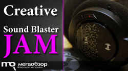 Обзор и тесты Creative Sound Blaster JAM. Мобильные игровые наушники