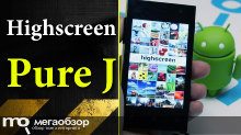 Обзор Highscreen Pure J. Яркий и доступный Android-смартфон