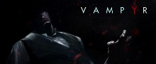 Первый офф-скрин геймплей игры Vampyr